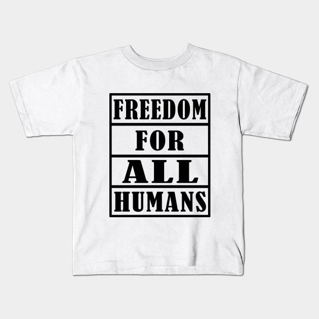 FREEDOM FOR ALL HUMAN Kids T-Shirt by Elegance14